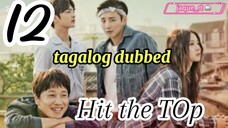 Title: Hit the Top | Tagalog dubbed | kdrama | episode 12