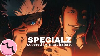 SPECIALZ by King Gnu - Cover by matchaletto (Jujutsu Kaisen Season 2 Official Soundtrack)