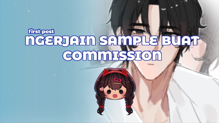 first post. NGERJAIN SAMPLE BUAT COMMISSION!