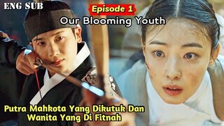 Our Blooming Youth Episode 1 || The Crown Prince And A Woman Slandered For The Death Of Their Family