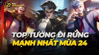 Top Tướng Đi Rừng Mạnh Nhất Liên Quân Mùa 24 | Box Liên Quân