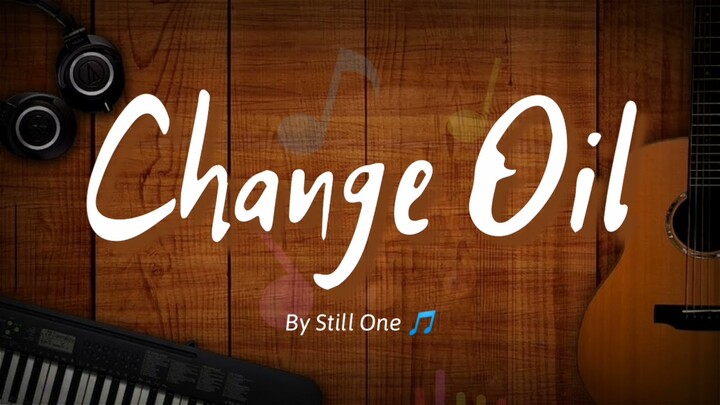 Change Oil - Still One (Lyrics) 🎵