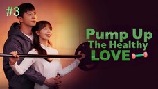 Pump Up the Healthy Love-S1E3 2025 الترجمة العربية