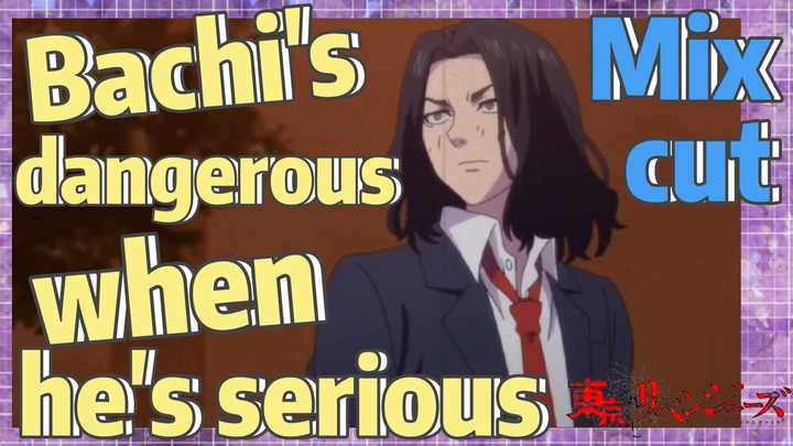 [Tokyo Revengers]  Mix cut | Bachi's dangerous when he's serious