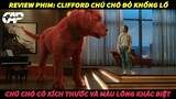 Chó siêu to khổng lồ - REVIEW PHIM : Clifford Chú Chó Đỏ Khổng Lồ ( The Big Red Dog ) || CAP REVIEW