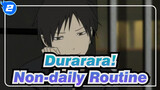 Durarara!|【DRRR】Is this the non-daily routine you envision?_2