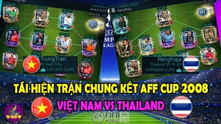 FIFA MOBILE | TÁI HIỆN TRẬN CHUNG KẾT VIỆT NAM VS THAILAND VFF CUP 2008 - VIỆT NAM VÔ  ĐỊCH