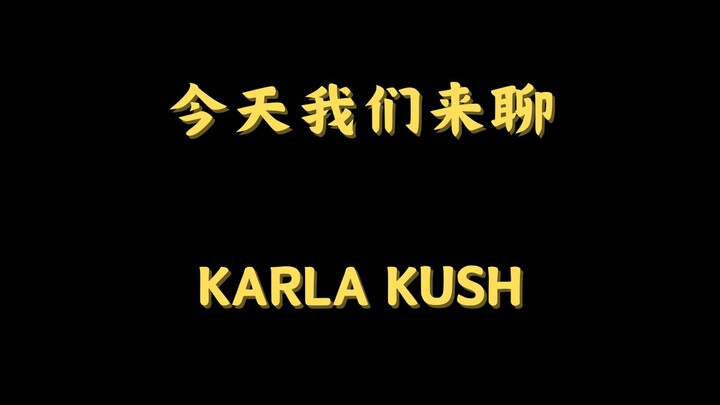 Hari ini kita akan membahas: Karla Kush