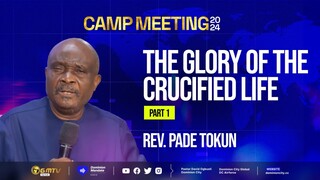 THE GLORY OF THE CRUCIFIED LIFE, PART 1 | REV. PADE TOKUN #crucifiedlife #livingforchrist