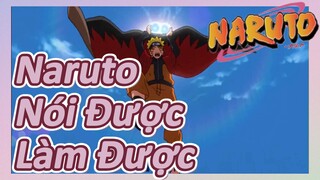 Naruto Nói Được Làm Được