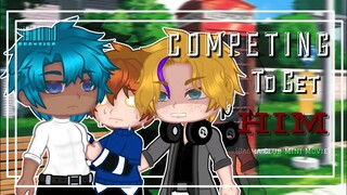 || COMPETING TO GET HIM || FIRST MINI MOVIE ||BL GCMM / GAY GCMM || GACHA ||