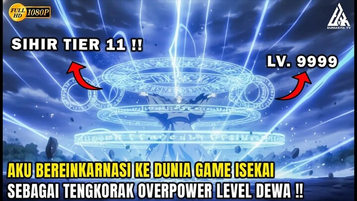 AKU BEREINKARNASI KE DUNIA GAME DAN JADI DEWA TENGKORAK LEVEL 100