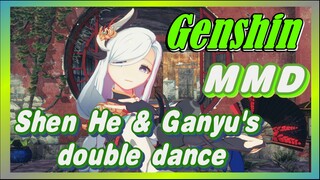 [Genshin  MMD]Shen He & Ganyu's double dance