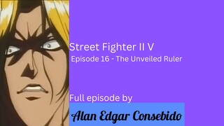 Street Fighter II V Episode 16 - The Unveiled Ruler