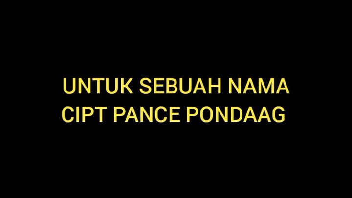 Lirik lagu untuk sebuah nama pance pondaag