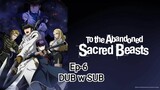 To the Abandoned Sacred Beasts | Ep-6 ENG DUB w/ SUB