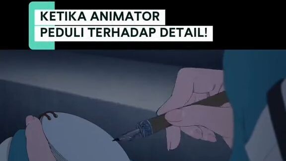 KETIKA ANIMATOR PEDULI TERHADAP DETAIL!