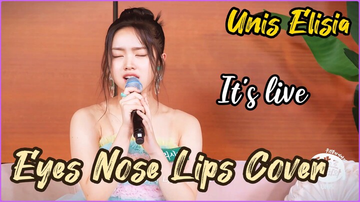 eyes nose lips ( unis Elisia Cover) it's live