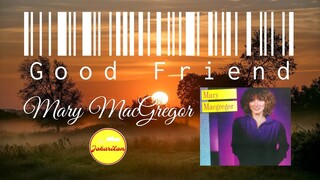 Good Friend - Mary MacGregor