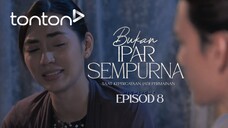 Bukan Ipar Sempurna EP08