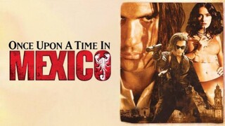 Once Upon A Time In Mexico : Full Movie HD