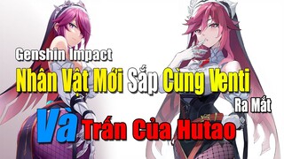 [Genshin Impact] Nhân Vật Mới Sắp Ra mắt Cùng Venti - Vũ Khí Mới - Trấn Phái Của Hutao || Nguyên Kỷ