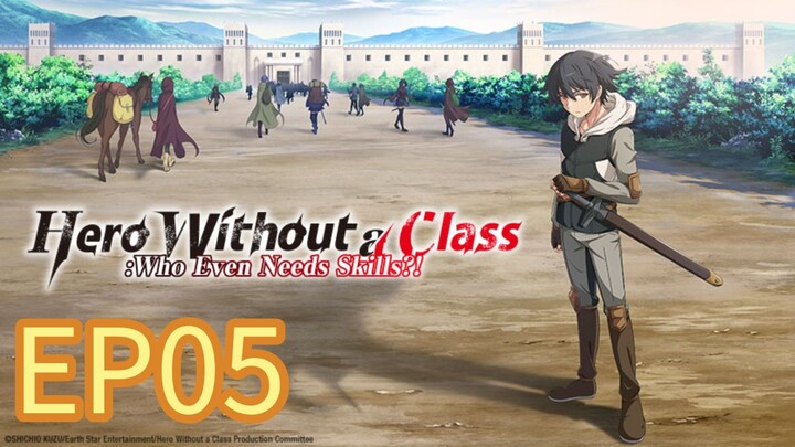 Hero Without a Class:S01 EP05 Who Even Needs Skills with English Subtitles