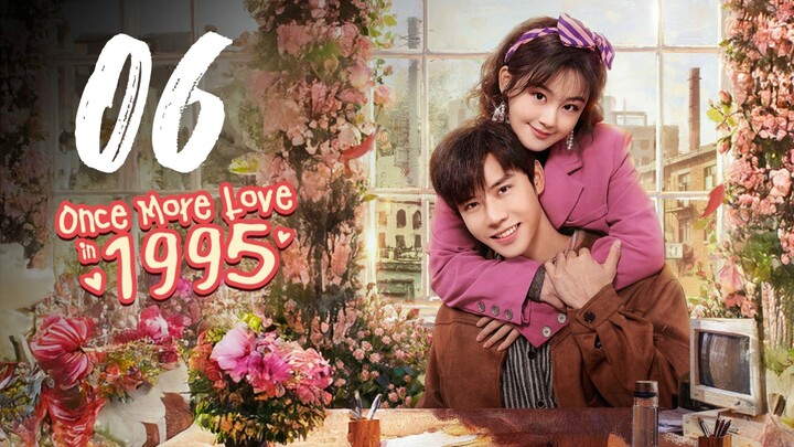 EP. 6 | ONCE MORE LOVE 1995 (2026) ENG SUB