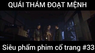Siêu phẩm phim cổ trang: Quái thám đoạt mệnh #33