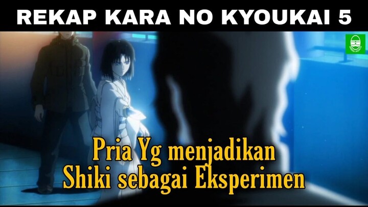 SOSOK YG MEMBUAT SHIKI KOMA BERTAHUN-TAHUN !! REKAP SELURUH ALUR CERITA KARA NO KYOUKAI 5 !! MOVIE
