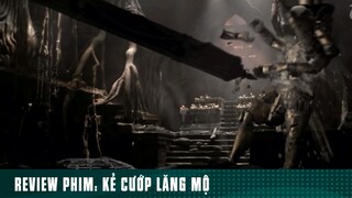 REVIEW PHim: “ KẺ CƯỚP LĂNG MỘ “ [ Phần 6 ] #reviewphimhaynhat