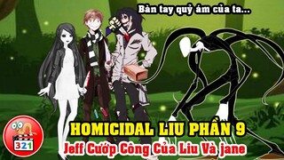 Câu Chuyện HomiciDal Liu Phần 9: Jeff Cướp Bảo Vật Bàn Tay Quỷ Ám Của Liu Và Jane The Killer