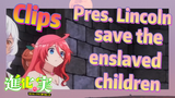 [The Fruit of Evolution]Clips |  Pres. Lincoln save the enslaved children
