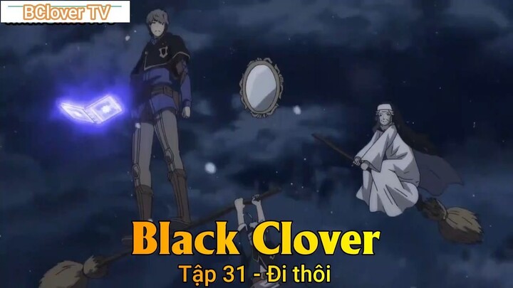 Black Clover Tập 31 - Đi thôi