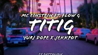 MC Einstein - Titig ft. Flow G, Yuridope & Jekkpot (Lyrics)