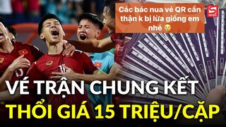 Vé trận Việt Nam - Thái Lan tăng phi mã, cò thổi giá 15 triệu/cặp