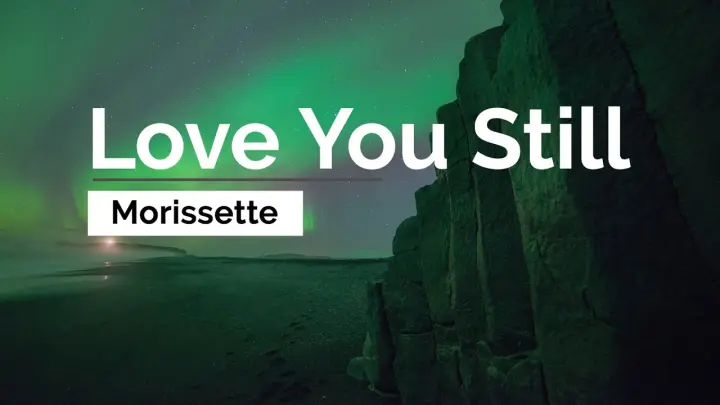 Morissette - Love You Still (Lyrics)