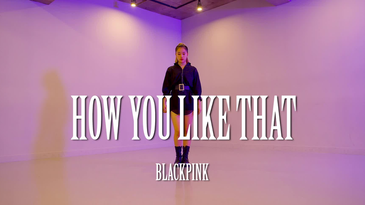 【BLACKPINK】Phiên bản nhảy lại đầy đủ của “How You Like That” đã ra mắt cực nóng, mau cùng nhau học v