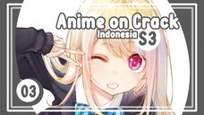 Ketika lu adu pesona dengan ayang lu - Anime on Crack S3 Episode 3