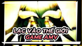 Lạc Vào Thế Giới Game AMV