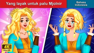 Yang layak untuk palu Mjolnir 👸 Dongeng Bahasa Indonesia 🌜 WOA - Indonesian Fairy Tales