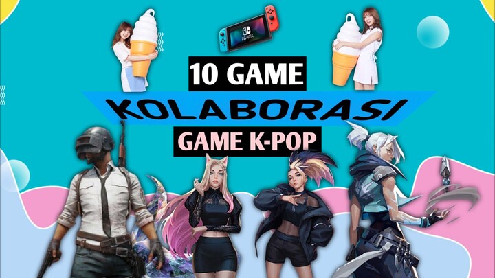 10 GAME YANG PERNAH KOLABORASI DENGAN IDOL KPOP