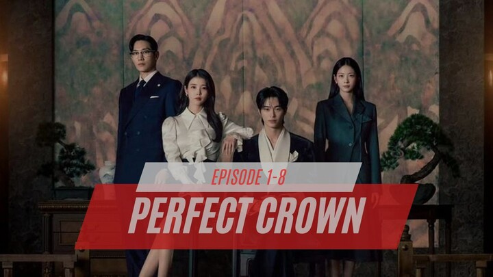 PERFECT CROWN EPISODE 1-8 - DRAKOR TERBARU DUB INDO