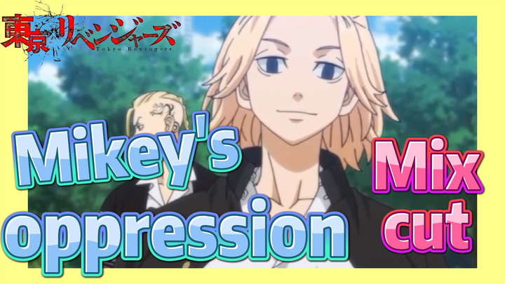 [Tokyo Revengers]  Mix cut | Mikey's oppression