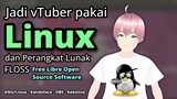 Jadi vTuber Pakai Linux dan Software FLOSS - Apakah bisa? [vTuber Indonesia]