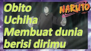 Obito Uchiha Membuat dunia berisi dirimu