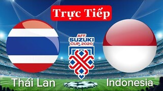 🔴VTV6 TRỰC TIẾP CHUNG KẾT: INDONESIA - THÁI LAN | Lượt Đi AFF SUZUKI CUP 2020