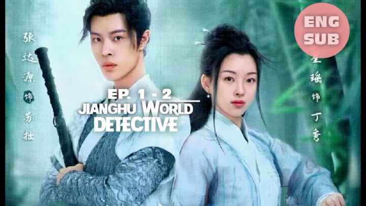 Jianghu World Detective Episode 1 - 2 Eng Sub (2023)