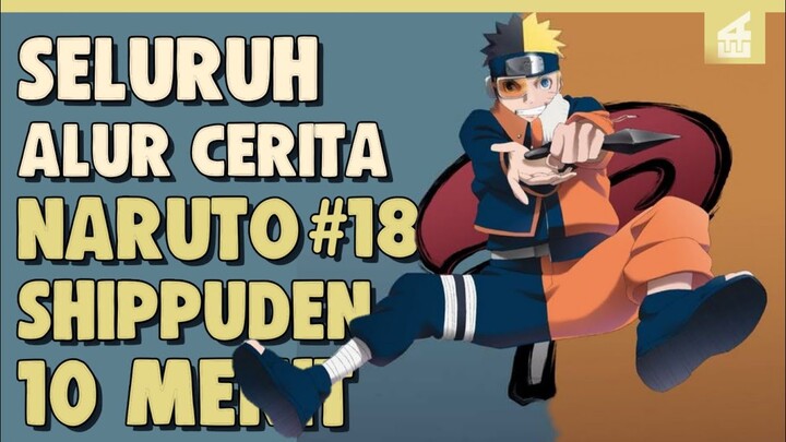 SELURUH ALUR CERITA NARUTO SHIPPUDEN PART 18 HANYA 10  MENIT || Terbongkarnya Identitas Tobi