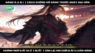 Nàng ra đi 1 cách không rõ ràng trước ngày đại hôn, không ngờ đối thủ 1 m--ất 1 #reviewtruyentranh